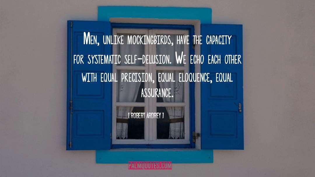 Self Delusion quotes by Robert Ardrey