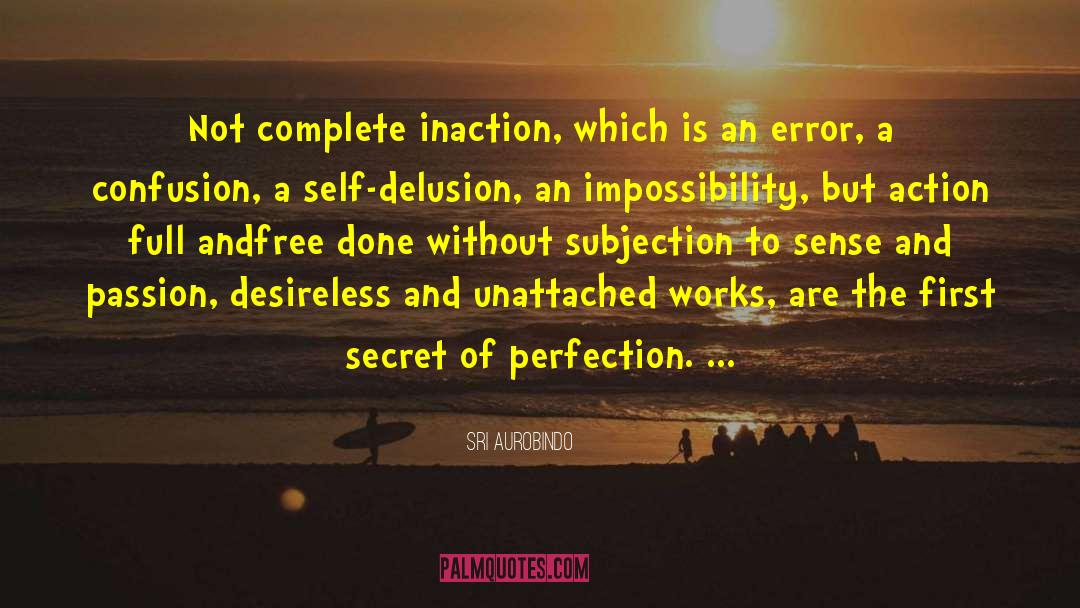 Self Delusion quotes by Sri Aurobindo