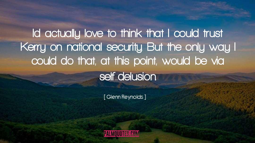 Self Delusion quotes by Glenn Reynolds