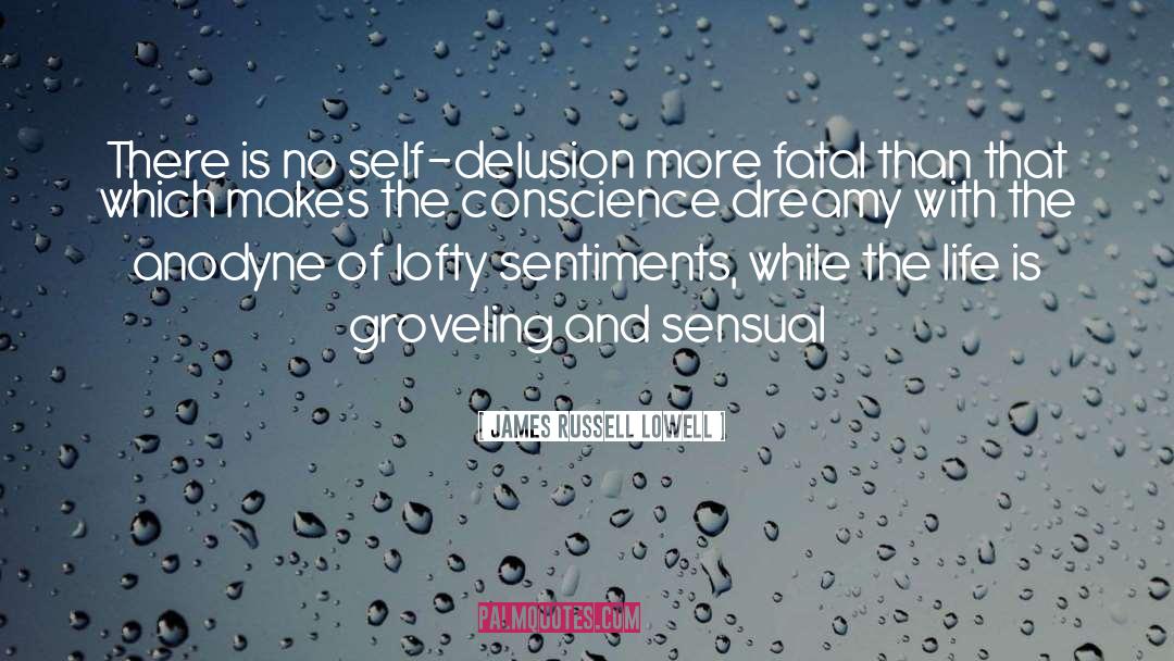 Self Delusion quotes by James Russell Lowell