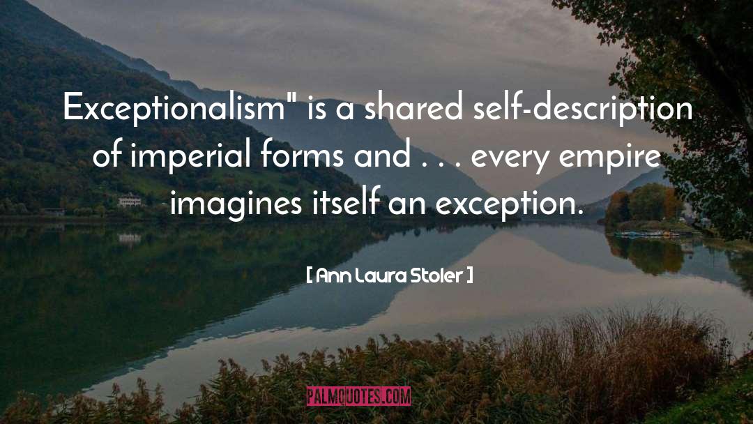 Self Description quotes by Ann Laura Stoler