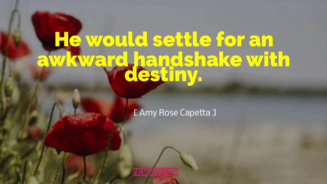 Self Destiny quotes by Amy Rose Capetta