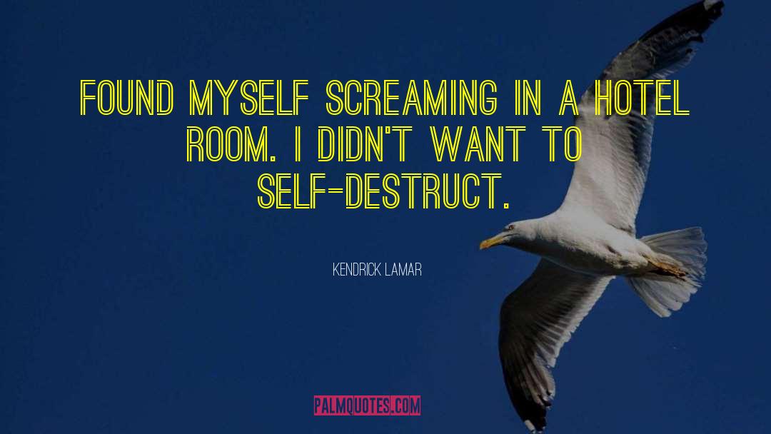 Self Destruct quotes by Kendrick Lamar