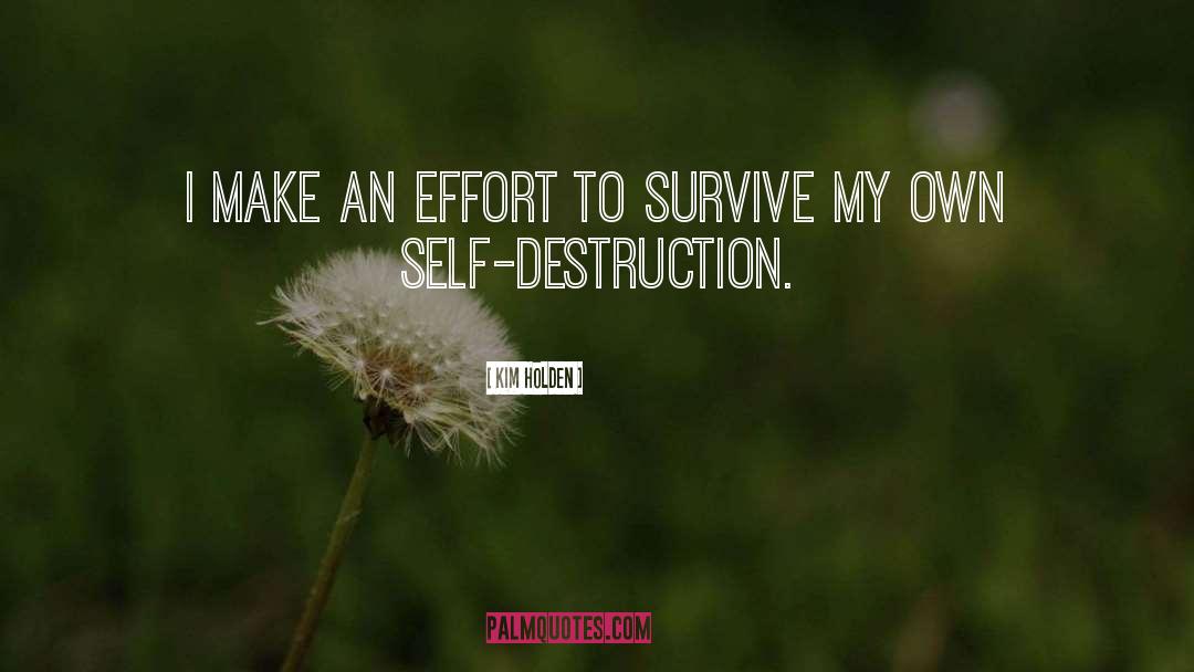 Self Destruction quotes by Kim Holden