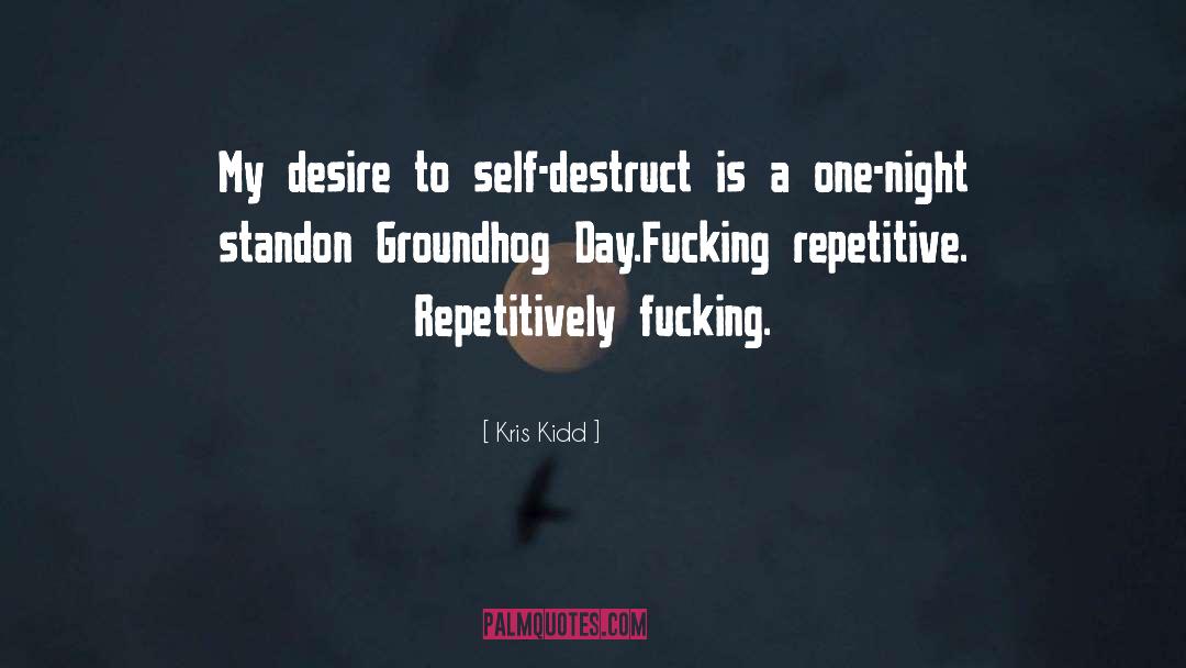 Self Destruction quotes by Kris Kidd
