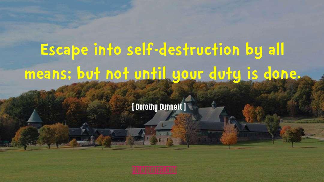 Self Destruction quotes by Dorothy Dunnett