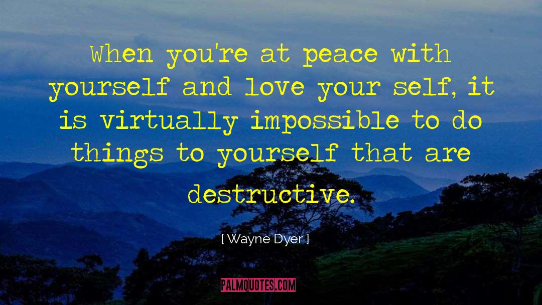 Self Destructive Behavior quotes by Wayne Dyer