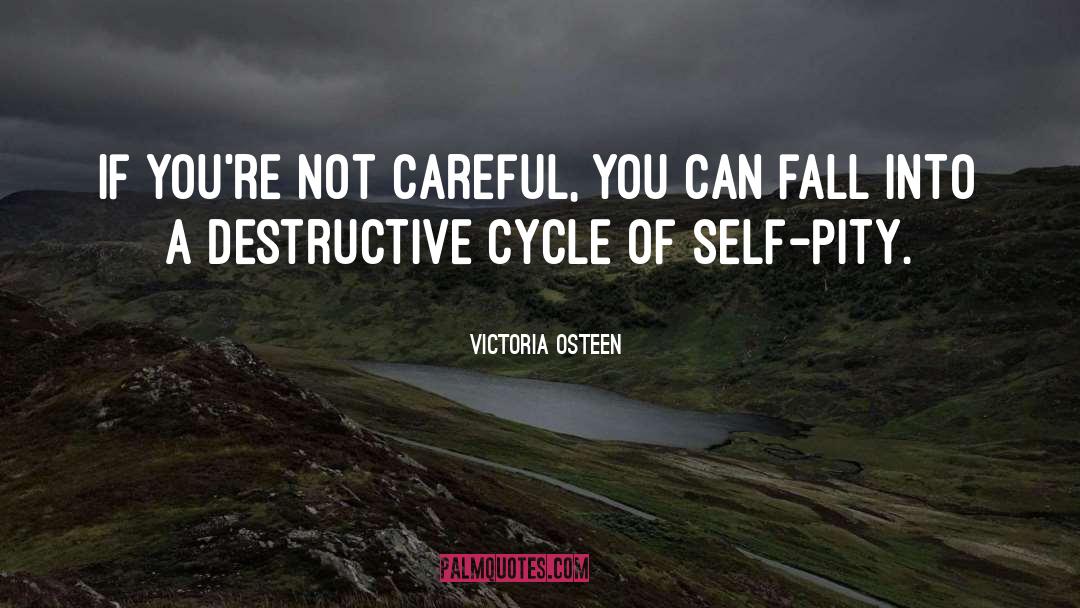 Self Destructive Behavior quotes by Victoria Osteen