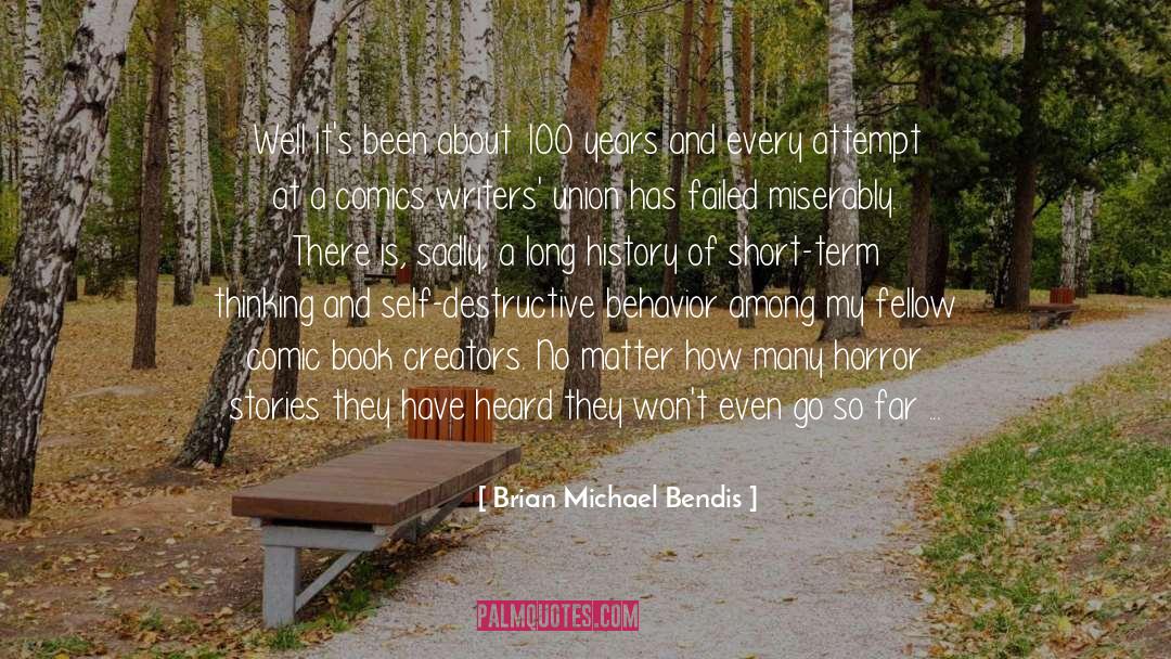 Self Destructive Behavior quotes by Brian Michael Bendis