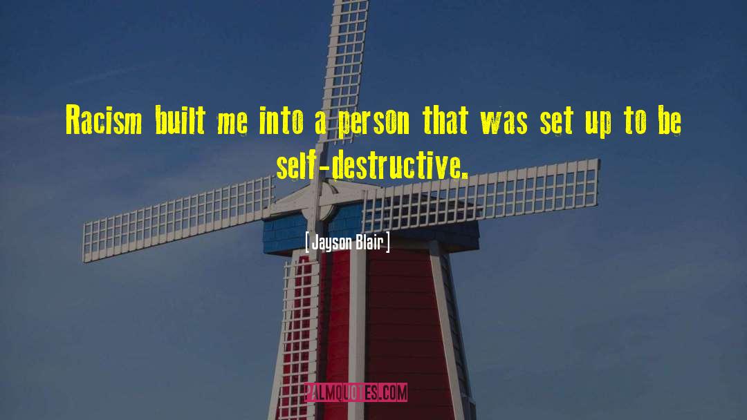 Self Destructive Behavior quotes by Jayson Blair