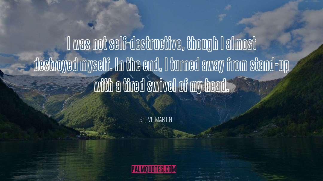 Self Destructive quotes by Steve Martin