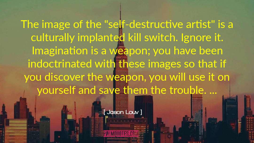 Self Destructive quotes by Jason Louv