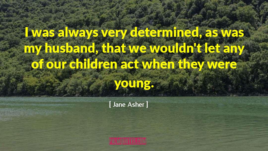 Self Determined quotes by Jane Asher