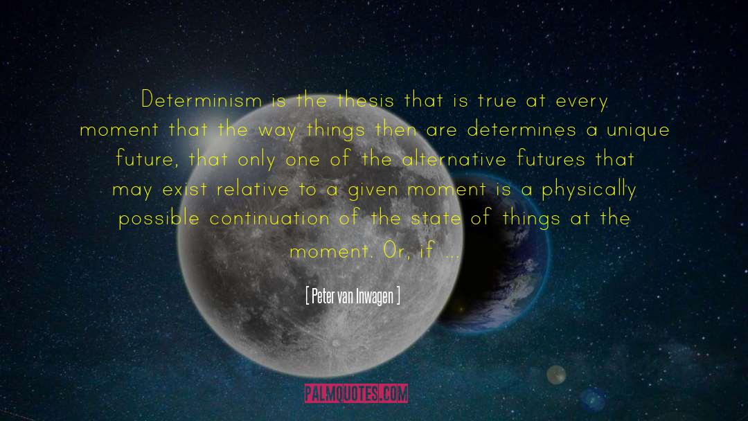 Self Determinism quotes by Peter Van Inwagen