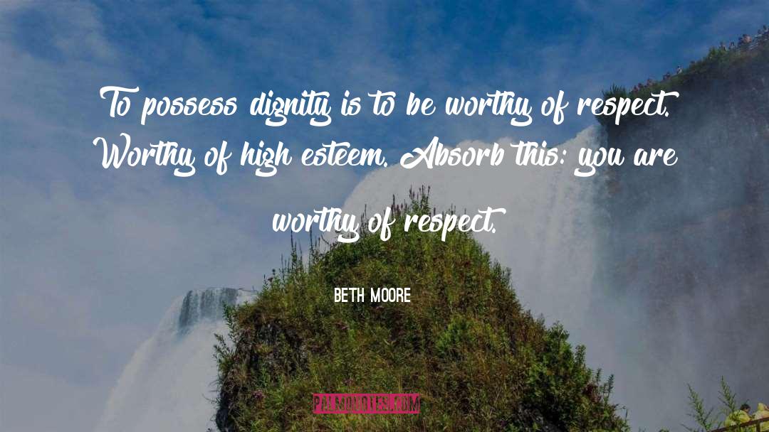 Self Dignity quotes by Beth Moore