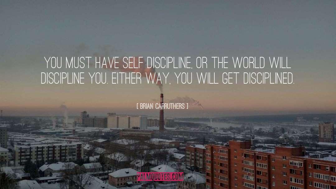 Self Discipline quotes by Brian Carruthers