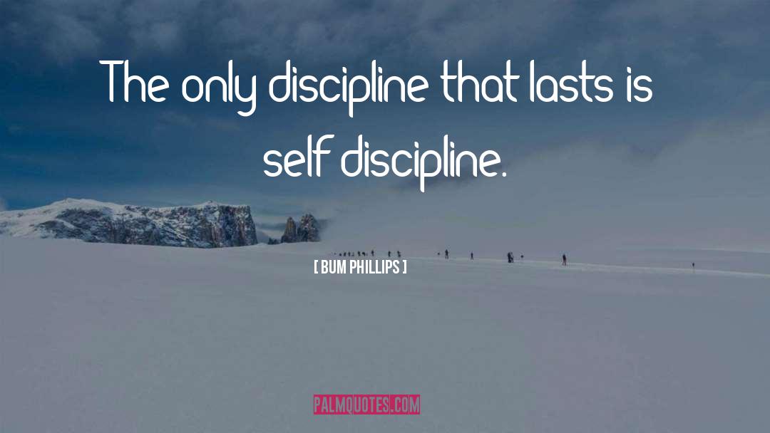 Self Discipline quotes by Bum Phillips