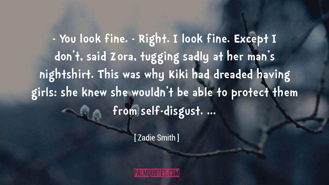 Self Disgust quotes by Zadie Smith