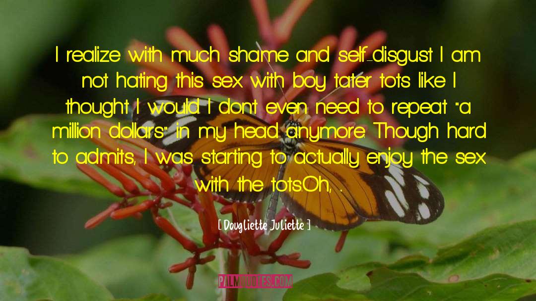 Self Disgust quotes by Dougliette Juliette