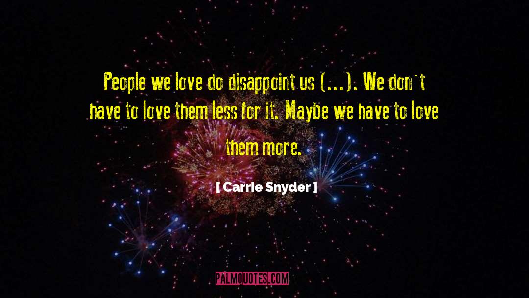 Self Dissapointment quotes by Carrie Snyder