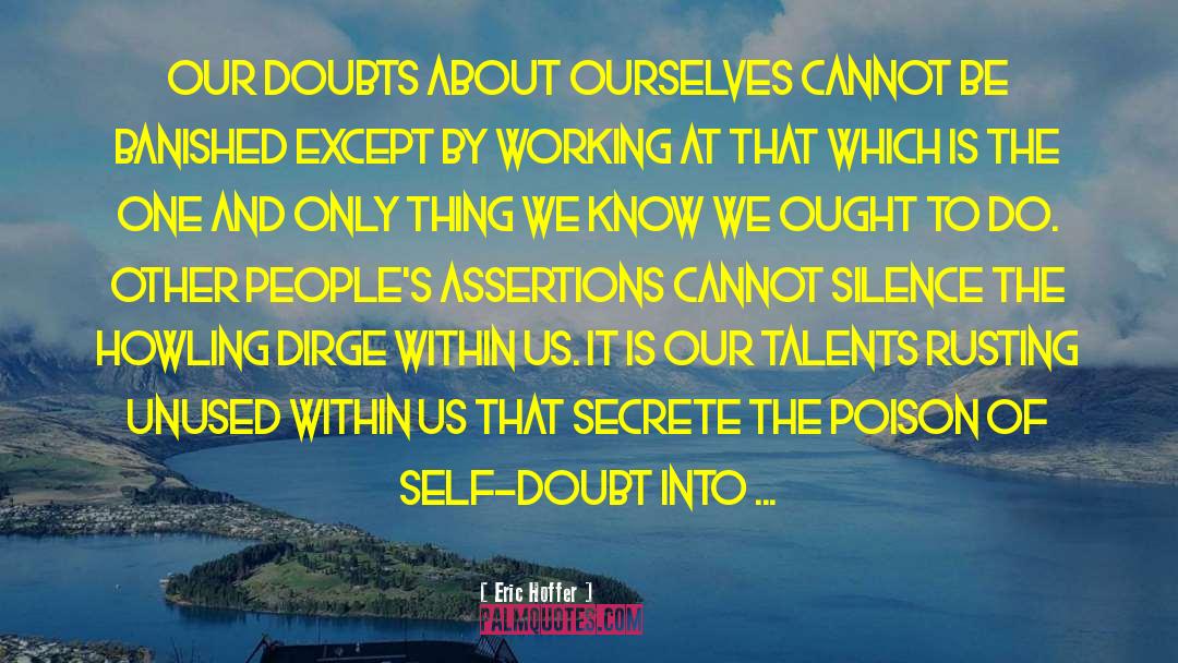 Self Doubt quotes by Eric Hoffer