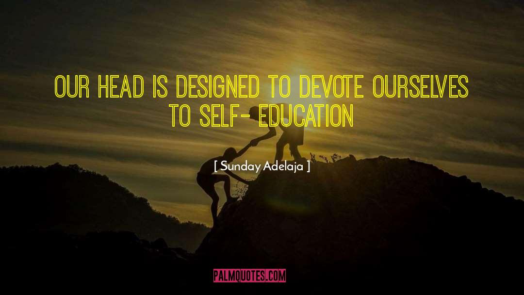 Self Education quotes by Sunday Adelaja