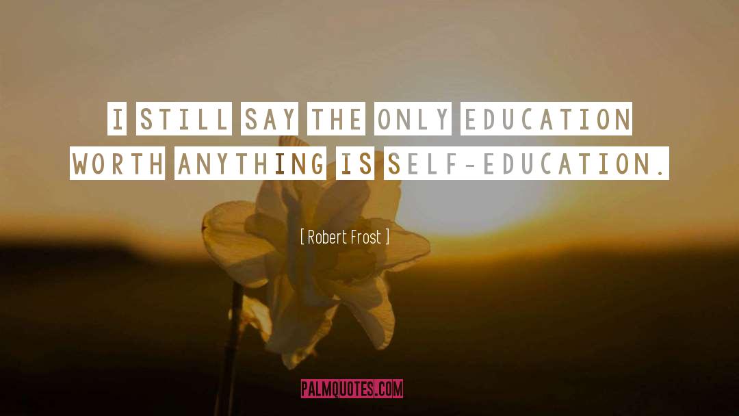 Self Education quotes by Robert Frost