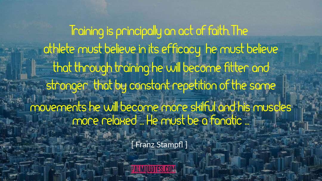 Self Efficacy quotes by Franz Stampfl