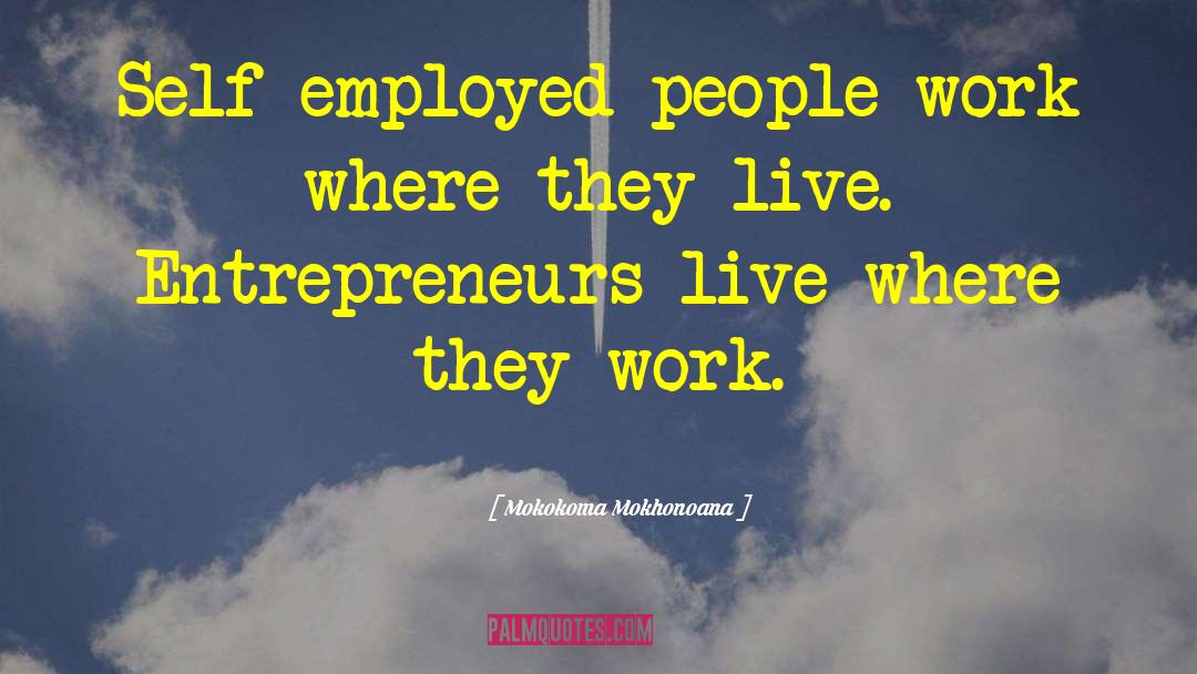 Self Employment quotes by Mokokoma Mokhonoana