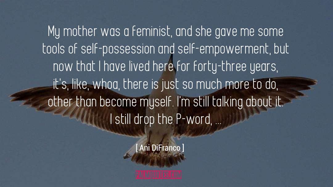 Self Empowerment quotes by Ani DiFranco