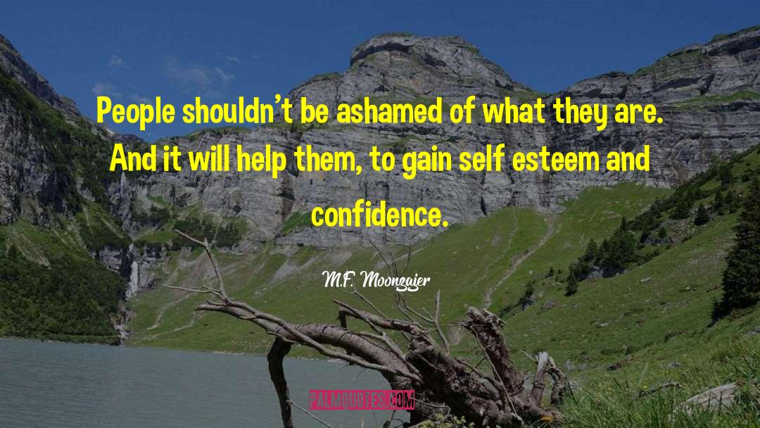 Self Esteem And Confidence quotes by M.F. Moonzajer