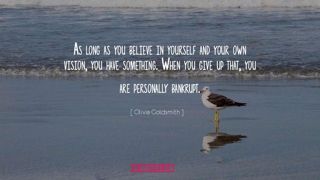 Self Esteem Self Confidence quotes by Olivia Goldsmith