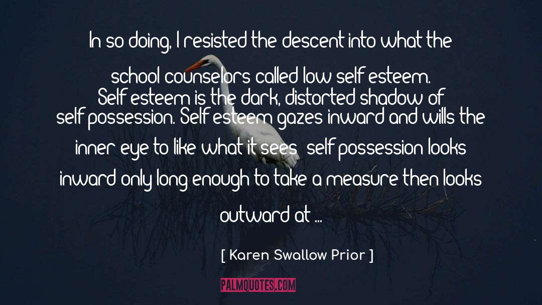 Self Esteem Self Confidence quotes by Karen Swallow Prior