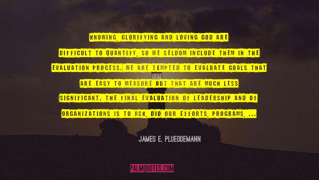 Self Evaluation quotes by James E. Plueddemann