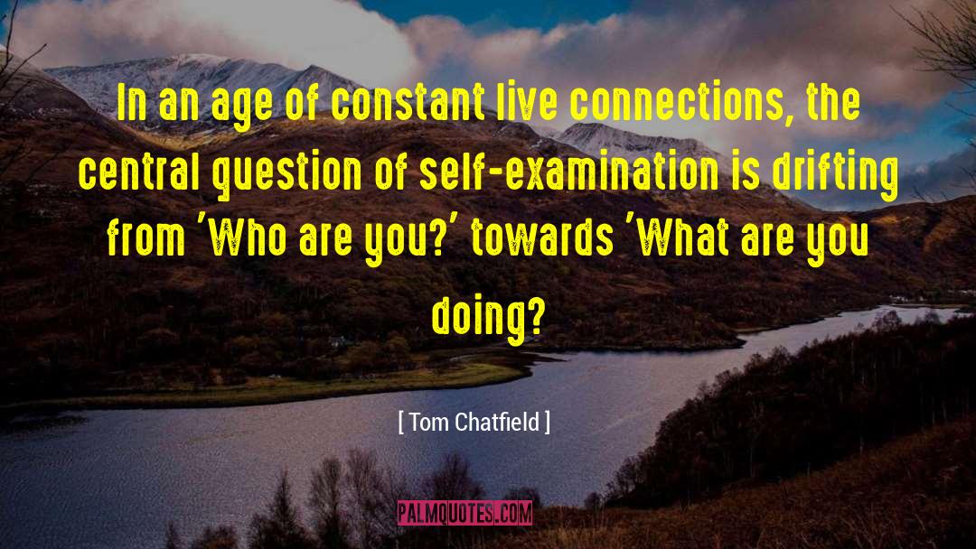 Self Examination quotes by Tom Chatfield