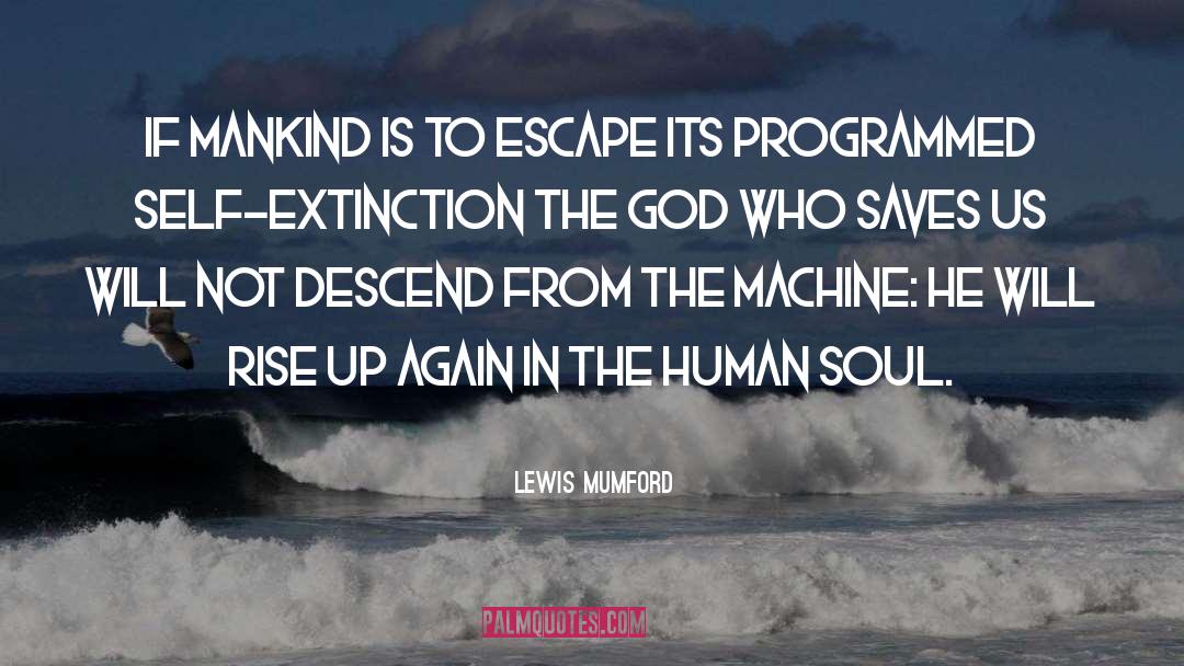Self Extinction quotes by Lewis Mumford
