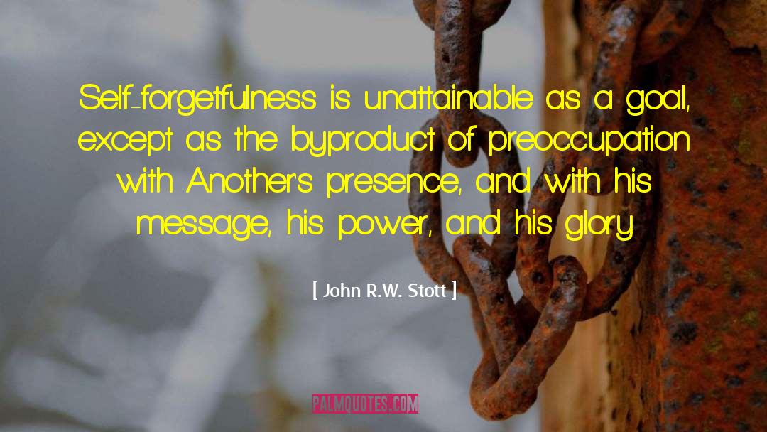 Self Forgetfulness quotes by John R.W. Stott