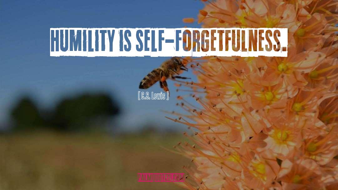 Self Forgetfulness quotes by C.S. Lewis