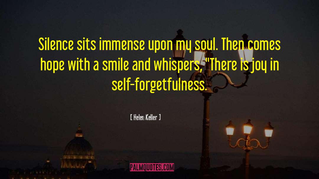Self Forgetfulness quotes by Helen Keller