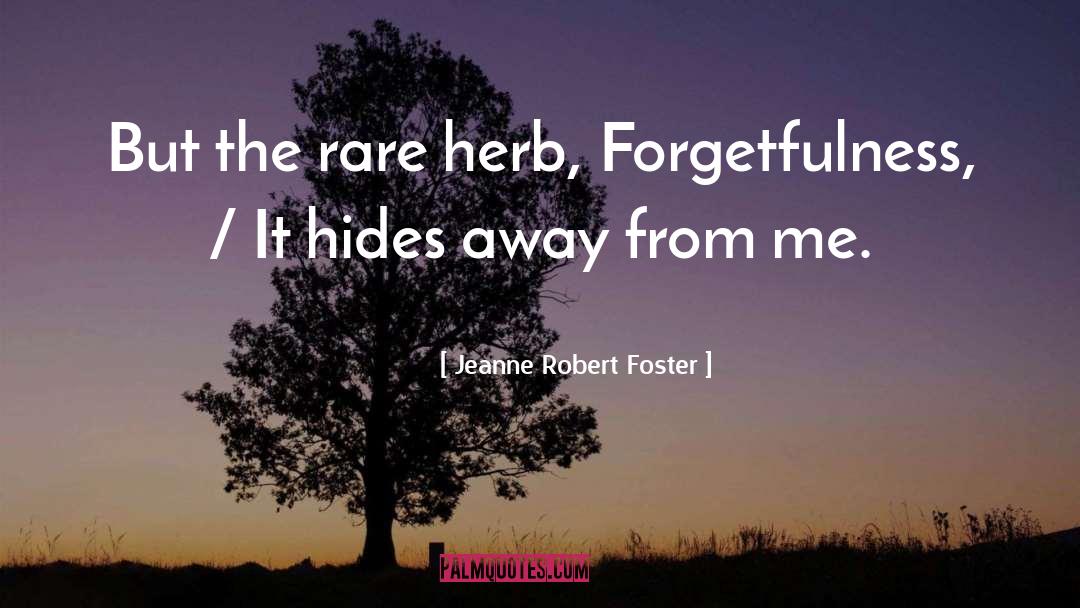 Self Forgetfulness quotes by Jeanne Robert Foster