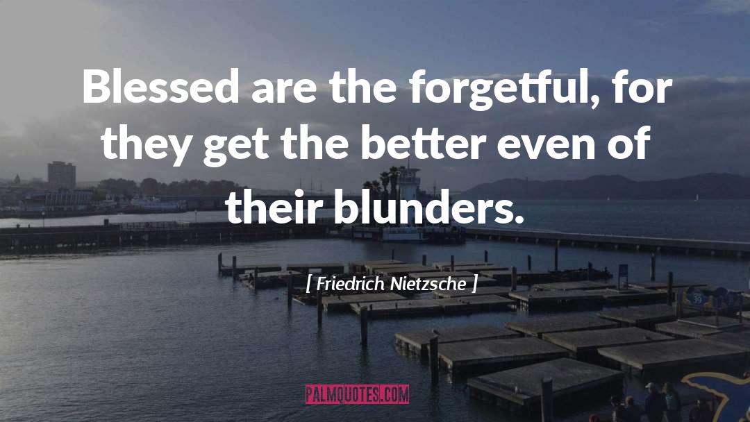 Self Forgetfulness quotes by Friedrich Nietzsche