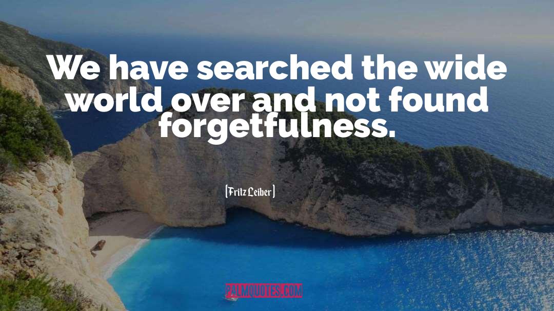 Self Forgetfulness quotes by Fritz Leiber