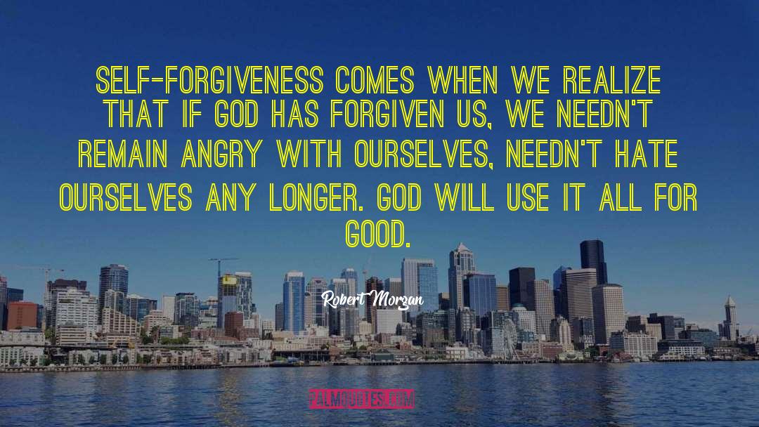 Self Forgiveness quotes by Robert Morgan
