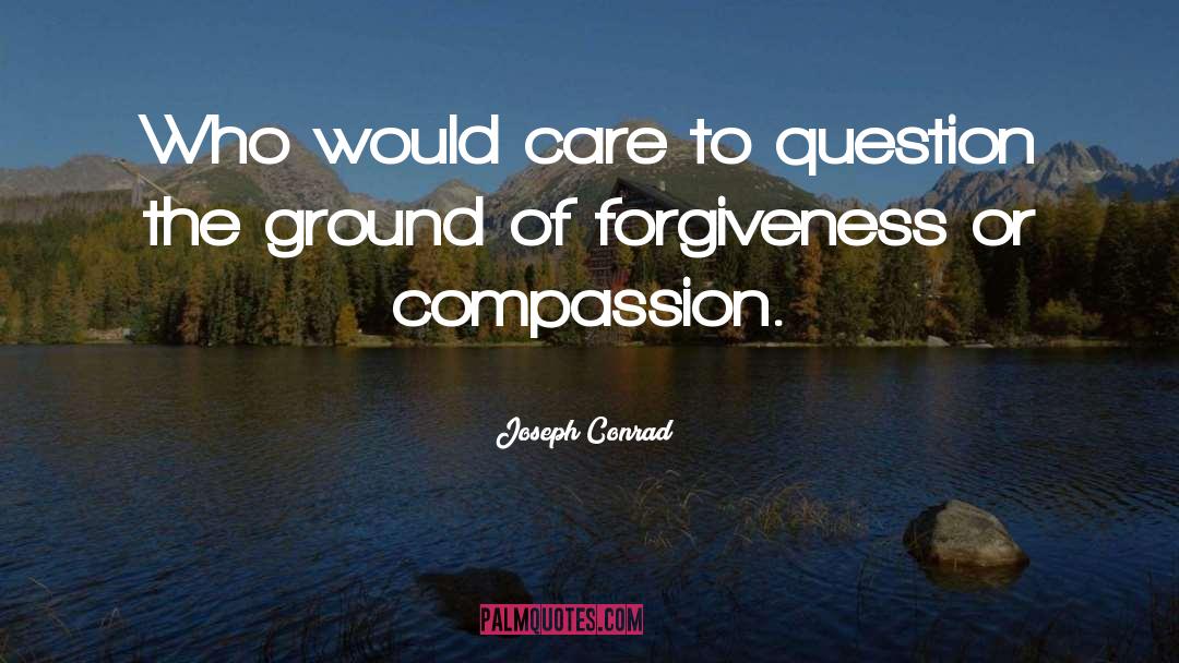 Self Forgiveness quotes by Joseph Conrad