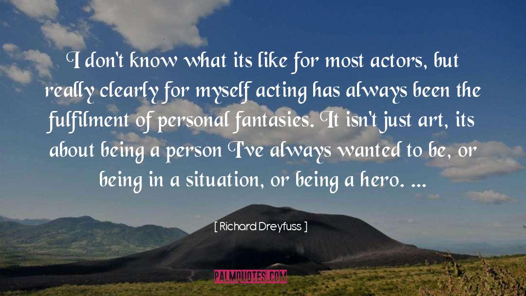 Self Fulfilment quotes by Richard Dreyfuss