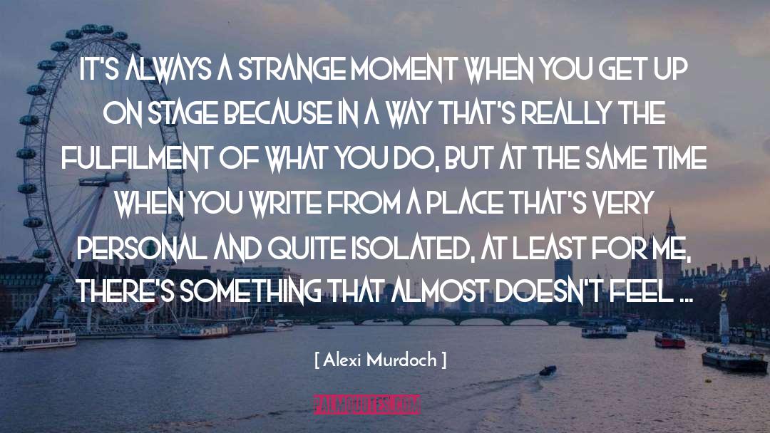 Self Fulfilment quotes by Alexi Murdoch