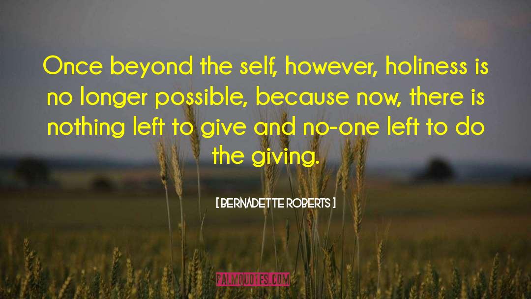 Self Giving quotes by Bernadette Roberts