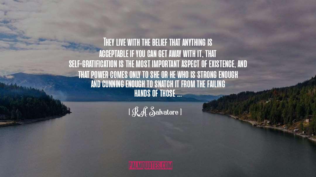 Self Gratification quotes by R.A. Salvatore