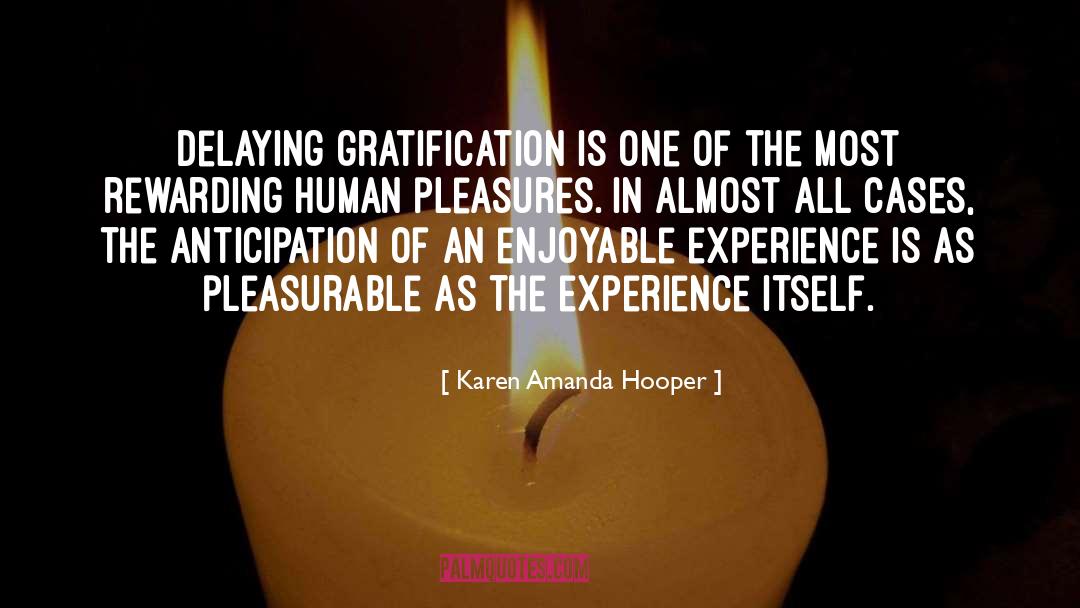 Self Gratification quotes by Karen Amanda Hooper