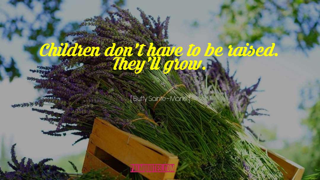 Self Grows quotes by Buffy Sainte-Marie